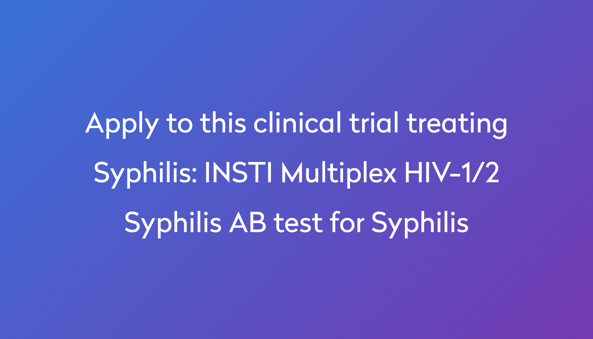 INSTI Multiplex HIV 1 2 Syphilis AB Test For Syphilis Clinical Trial   2 Syphilis AB Test For Syphilis 